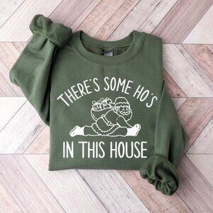 There Is Some Hos In This House Sweatshirt Funny Christmas Sweatshirt Gift 90